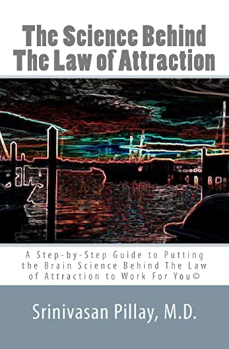 9780615430720: The Science Behind The Law of Attraction: A Step-by-Step Guide to Putting the Brain Science Behind The Law of Attraction to Work For You