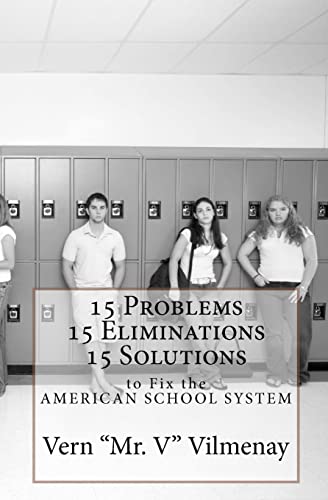 Stock image for 15 Problems, 15 Eliminations and 15 Solutions to fix the American School System for sale by THE SAINT BOOKSTORE