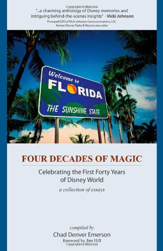 Four Decades of Magic: Celebrating the First Forty Years of Disney World - Emerson, Chad Denver