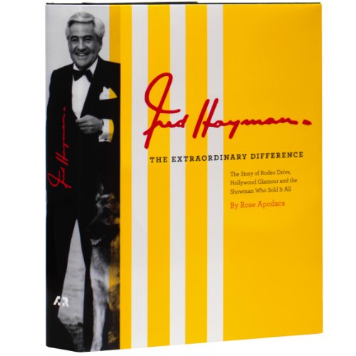 Imagen de archivo de Fred Hayman The Extraordinary Difference: The Story of Rodeo Drive, Hollywood Glamour and the Showman Who Sold It All a la venta por Byrd Books