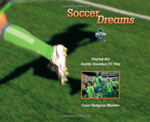 Imagen de archivo de Soccer Dreams: Playing the Seattle Sounders FC Way a la venta por ThriftBooks-Dallas