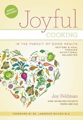 9780615433073: Joyful Cooking in the Pursuit of Good Health:Restore and Heal Through Nutritional Balancing