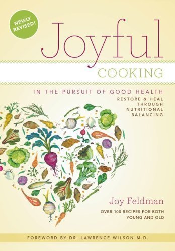Stock image for Joyful Cooking in the Pursuit of Good Health:Restore and Heal Through Nutritional Balancing for sale by ZBK Books
