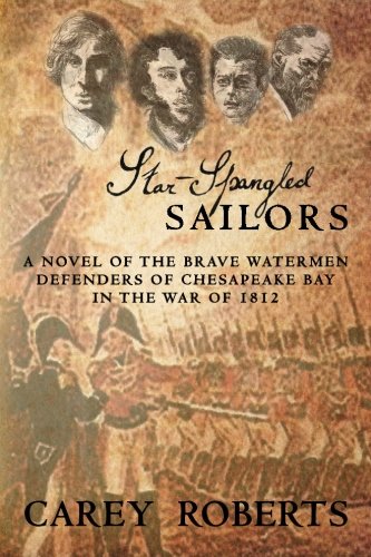 Star-Spangled Sailors: A stirring account of the brave watermen defenders of Chesapeake Bay in the War of 1812 (9780615435619) by Roberts, Carey