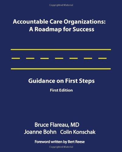 Beispielbild fr Accountable Care Organizations : A Roadmap for Success: Guidance on First Steps zum Verkauf von Better World Books