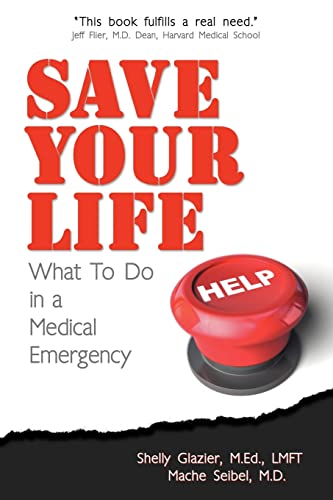 Save Your Life...: What To Do in a Medical Emergency (9780615437378) by Shelly Glazier; Mache Seibel