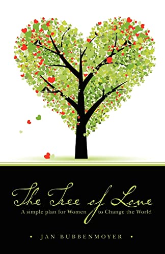 Stock image for The Tree of Love: a simple plan for Women to Change the World for sale by THE SAINT BOOKSTORE