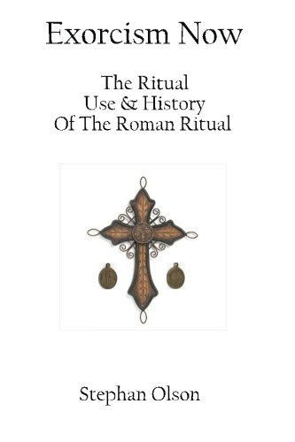 Stock image for Exorcism Now: The Ritual, Use, and History of the Roman Ritual for sale by GF Books, Inc.