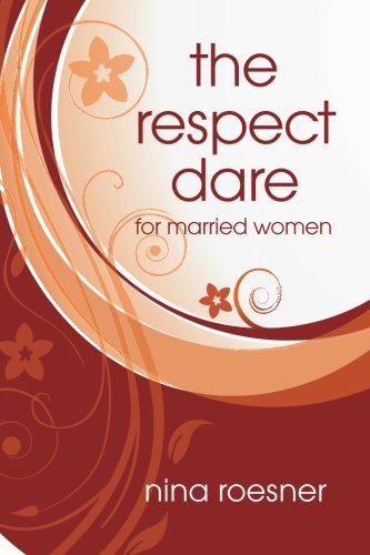 Stock image for The Respect Dare : 40 Days to Improving Your Relationship with God and Your Husband for sale by Better World Books