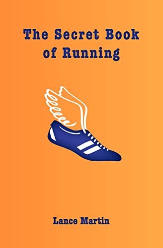 The Secret Book of Running (9780615442815) by Martin, Lance