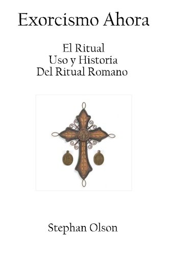9780615443041: Exorcismo Ahora: El Ritual, el Uso, y la Historia del Ritual Romano