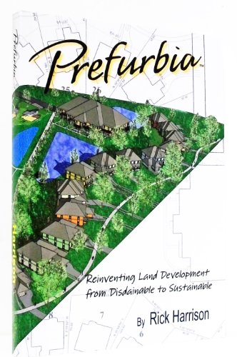 Imagen de archivo de Prefurbia: Reinventing Land Development From Disdainable to Sustainable 3rd Edition a la venta por Emily's Books