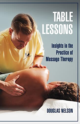 Stock image for Table Lessons: Insights in the Practice of Massage Therapy for sale by SecondSale