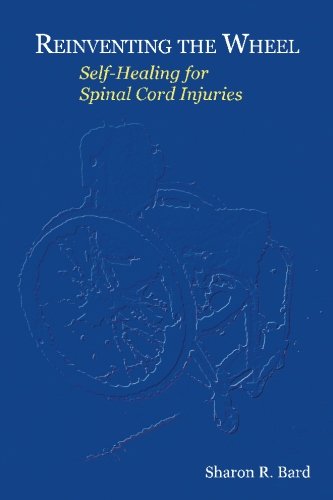 Beispielbild fr Reinventing the Wheel: Self Healing for Spinal Cord Injuries zum Verkauf von Revaluation Books