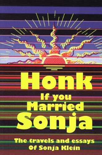 9780615446356: Honk If You Married Sonja: The Travels & Essays of Sonja Klein