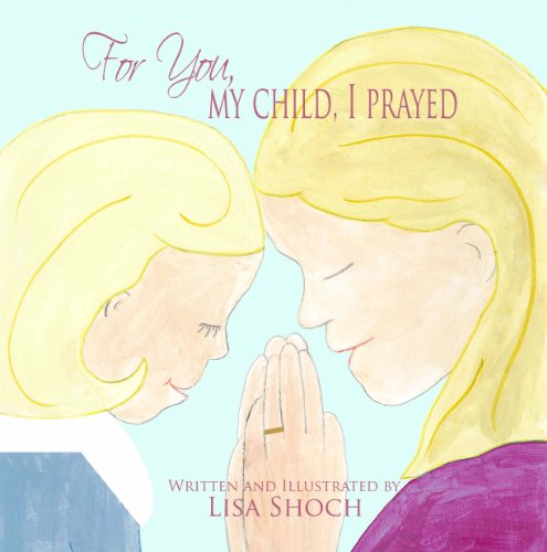 Stock image for For You, My Child, I Prayed for sale by Better World Books