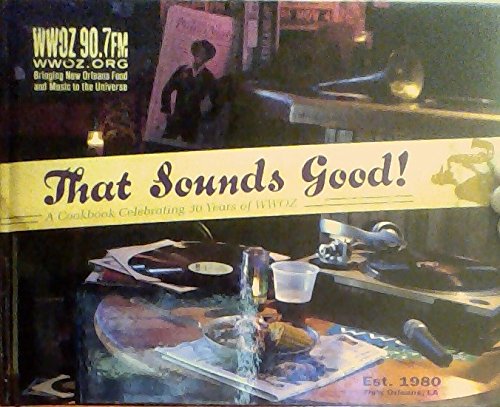 Beispielbild fr That Sounds Good: a cookbook celebrating 30 years of WWOZ zum Verkauf von Wonder Book