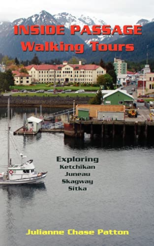 9780615451404: Inside Passage Walking Tours: Exploring Ketchikan, Juneau, Skagway and Sitka