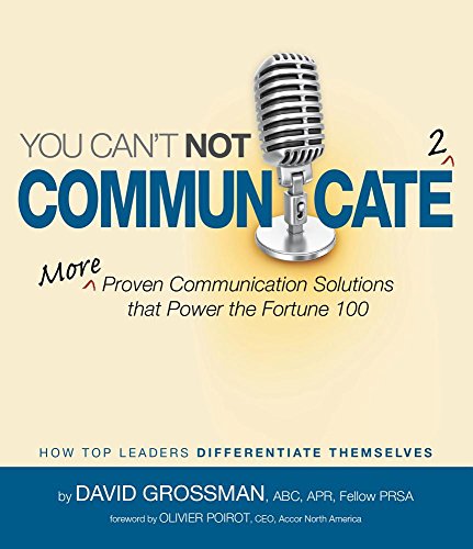 Beispielbild fr You Can't NOT Communicate 2 : More Proven Communication Solutions that Power the Fortune 100 zum Verkauf von Better World Books