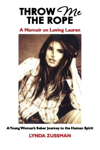 Beispielbild fr THROW ME THE ROPE: A Memoir on Loving Lauren: A Young Woman's Sober Journey to the Human Spirit zum Verkauf von SecondSale