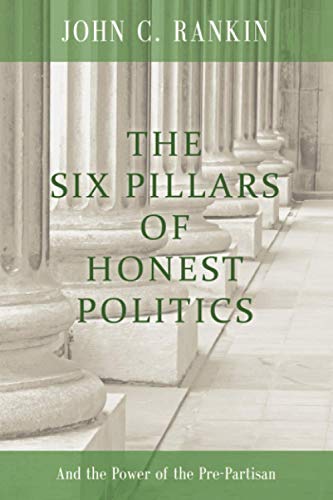 Stock image for The Six Pillars of Honest Politics : And the Power of the Pre-Partisan for sale by Better World Books