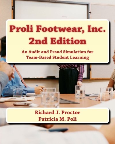 Stock image for Proli Footwear, Inc. 2nd Edition : An Audit and Fraud Simulation for Team-Based Student Learning for sale by Better World Books