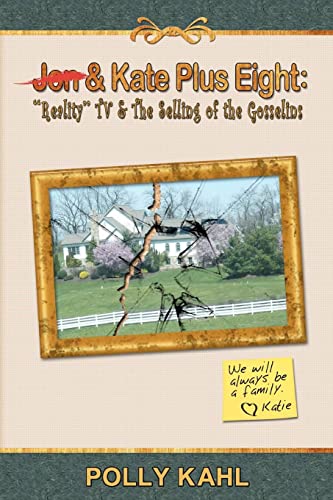 Beispielbild fr Jon & Kate Plus Eight: "Reality" TV & the Selling of the Gosselins: "Reality" TV & the Selling of the Gosselins zum Verkauf von WorldofBooks