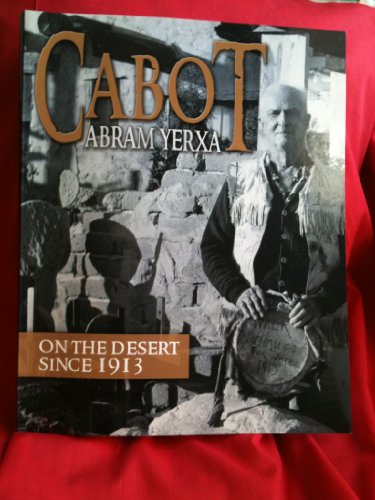 Imagen de archivo de Cabot Abram Yerxa on the Desert Since 1913 a la venta por ThriftBooks-Dallas