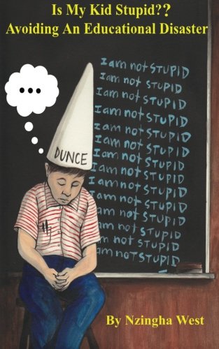 Stock image for Is My Kid Stupid? Avoiding An Educational Disaster for sale by St Vincent de Paul of Lane County
