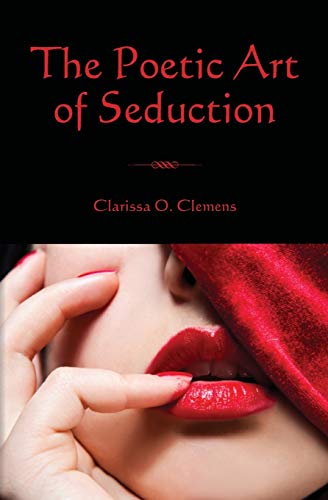 9780615458076: The Poetic Art of Seduction: Volume 1