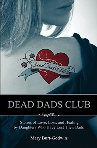 Stock image for Dead Dads Club: Stories of Love, Loss, and Healing by Daughters Who Have Lost Their Dads for sale by HPB-Ruby