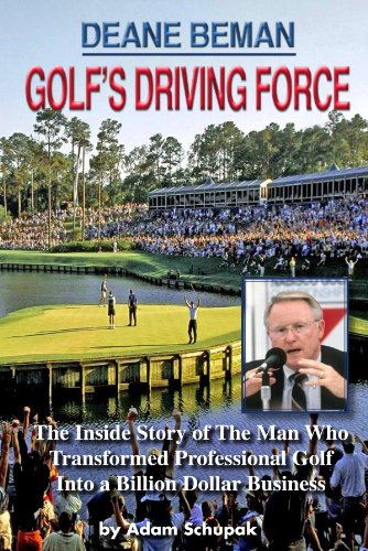 Beispielbild fr Deane Beman : The inside story of the man who transformed professional golf into a billion-dollar business: Golf's Driving Force zum Verkauf von Better World Books