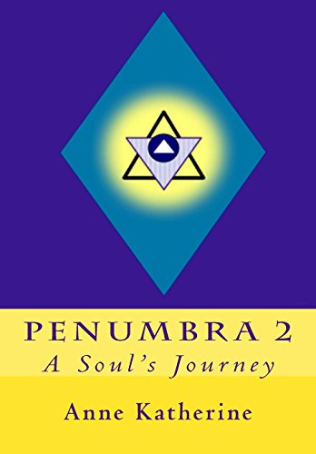 Penumbra 2: A Soul's Journey (9780615459059) by Katherine, Anne