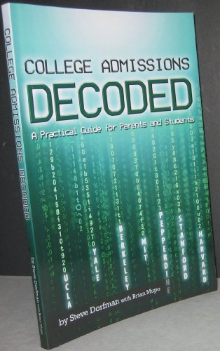 9780615459905: College Admissions Decoded: A Practical Guide for Parents and Students