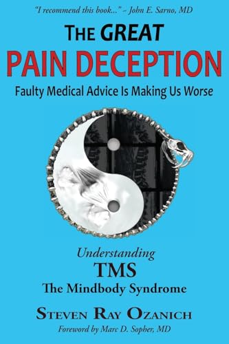 Stock image for The Great Pain Deception: Faulty Medical Advice Is Making Us Worse for sale by SecondSale