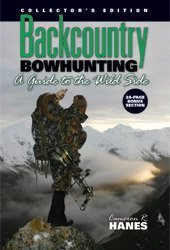 Beispielbild fr Backcountry Bowhunting, A Guide to the Wild Side (Collector's Edition) zum Verkauf von Byrd Books