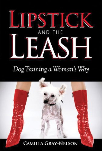 Imagen de archivo de Lipstick and the Leash : Dog Training a Woman's Way a la venta por Better World Books: West