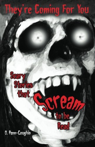 Beispielbild fr They're Coming For You: Scary Stories that Scream to be Read zum Verkauf von BooksRun