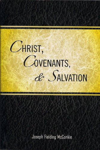 Christ, Covenants, & Salvation (9780615466071) by Joseph Fielding McConkie