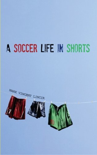 Stock image for A Soccer Life in Shorts for sale by ThriftBooks-Dallas