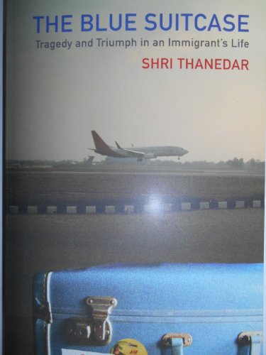 9780615467290: The Blue Suitcase: Tragedy and Triumph in an Immigrant's Life by Shri Thanedar (2008-08-01)
