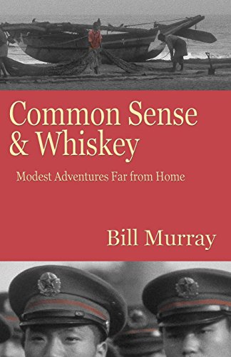 Imagen de archivo de Common Sense and Whiskey: Travel Adventures Far from Home a la venta por SecondSale