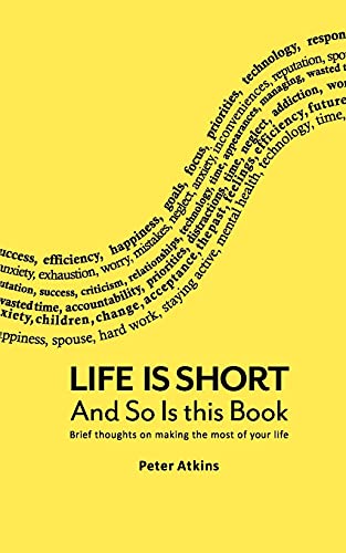 Beispielbild fr Life Is Short And So Is This Book: Brief Thoughts On Making The Most Of Your Life zum Verkauf von WorldofBooks