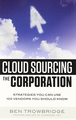 Stock image for Cloud Sourcing the Corporation: Strategies You Can Use 100 Vendors You Should Know for sale by Wonder Book