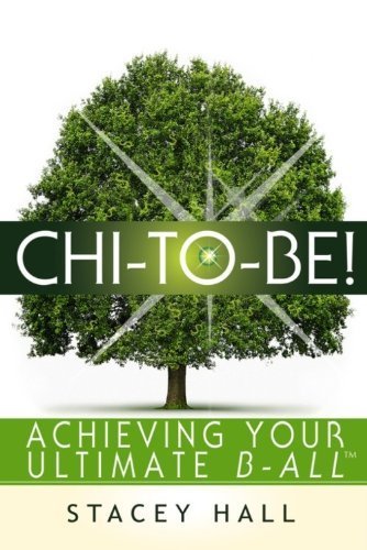 9780615468013: Chi-To-Be by Stacey Hall (2011) Paperback