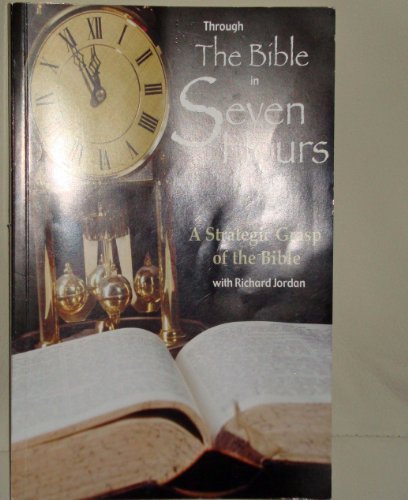 Imagen de archivo de Through the Bible in Seven Hours: A Strategic Grasp of the Bible a la venta por ThriftBooks-Atlanta