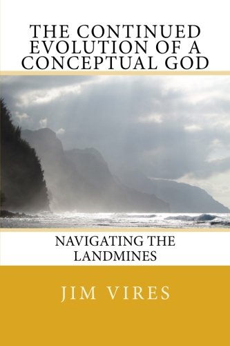 Stock image for The Continued Evolution of a Conceptual God: Navigating the Landmines (Volume 1) for sale by Revaluation Books