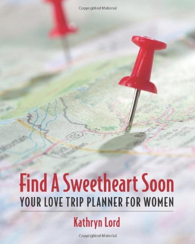 Beispielbild fr Find A Sweetheart Soon: Your Love Trip Planner For Women zum Verkauf von HPB Inc.