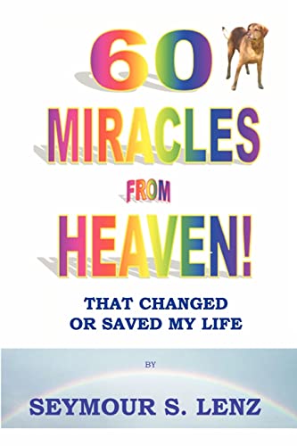 Imagen de archivo de 60 Miracles From Heaven: That Changed or Saved My Life! a la venta por Bookmans