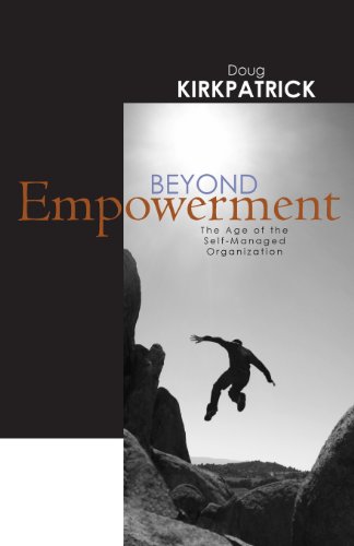 Stock image for Beyond Empowerment: The Age of the Self-Managed Organization for sale by Hawking Books